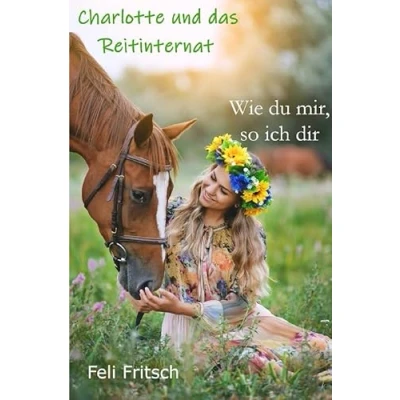 Abbildung von Charlotte und das Reitinternat / Wie du mir, so ich dir
