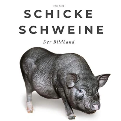 Abbildung von Schicke Schweine: Der Bildband: Bildband. Sonderausgabe, verfügbar nur bei Amazon