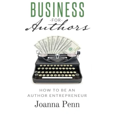 Abbildung von Business for Authors: How to be an Author Entrepreneur (Creative Books Writers and Authors)