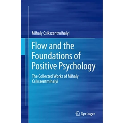 Abbildung von Flow and The Foundations of Positive Psychology: Collected Works Mihaly Csikszentmihalyi