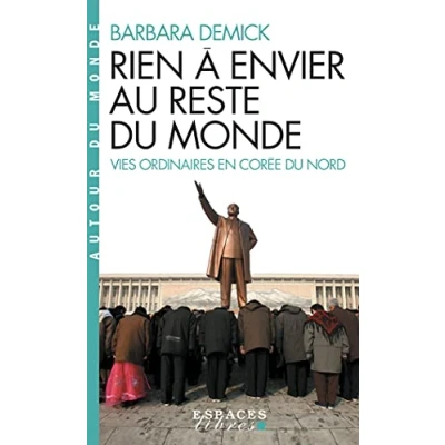 Abbildung von Rien à envier au reste du monde (Espaces Libres Autour Monde): Vies ordinaires en Corée Nord