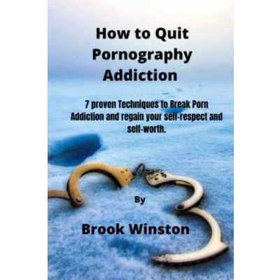 Abbildung von How to Quit Pornography Addiction: 7 Proven Techniques break Porn Addiction and regain your Self respect worth.
