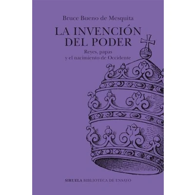Abbildung von La invención del poder: Reyes, papas y el nacimiento de Occidente (Biblioteca Ensayo / Serie mayor, Band 140)