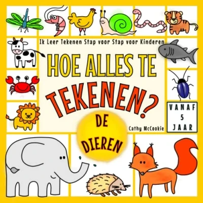 Abbildung von Hoe Alles Te Tekenen? De Dieren! Vanaf 5 Jaar: Ik Leer Tekenen Stap Voor Kinderen Teken Handboek Maak Je Eigen Tekening
