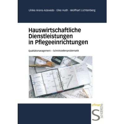 Abbildung von Hauswirtschaftliche Dienstleistungen in Pflegeeinrichtungen: Qualitätsmanagement Schnittstellenproblematik