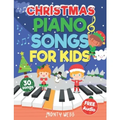 Abbildung von Christmas Piano Songs for Kids: 30 Fun &amp; Easy to Play on Sheet Music Kids (with Labeled Notes Free Audio) (Easy Kids)