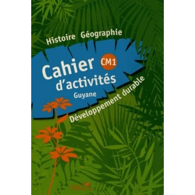 Abbildung von Cahier D&#039;ACTIVITES HISTOIRE GEOGRAPHIE CM1 GUYANE: d&#039;activités Guyane