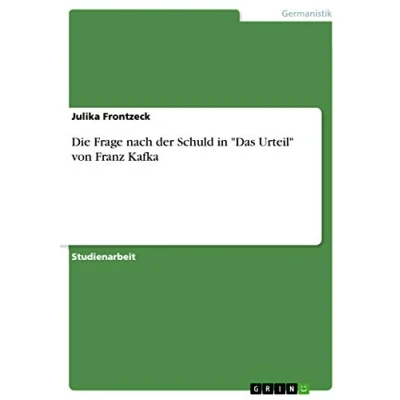 Abbildung von Die Frage nach der Schuld in &quot;Das Urteil&quot; von Franz Kafka