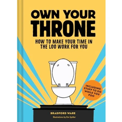 Abbildung von Own Your Throne: How to Make Time in the Loo Work for You