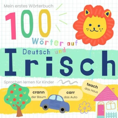 Abbildung von Mein erstes Wörterbuch 100 Wörter auf Irisch und Deutsch Sprache lernen: lernen für Anfänger, Vokabeln zweisprachige Kinder