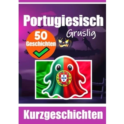 Abbildung von 50 Kurze Gruselgeschichten auf Portugiesisch Eine Zweisprachige Reise und Deutsch: Geistergeschichten ... (Bücher zum Portugiesischlernen, Band 2)