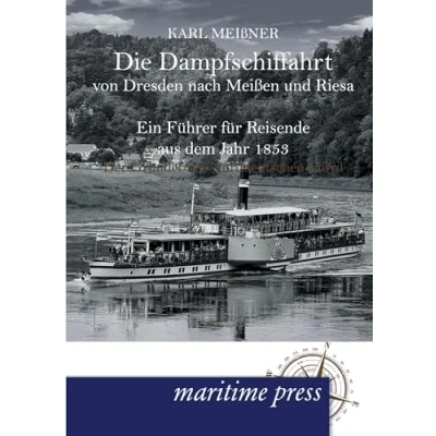 Abbildung von Die Dampfschiffahrt von Dresden nach Meissen und Riesa: Ein Fuehrer fuer Reisende aus dem Jahr 1853: Führer für 1853