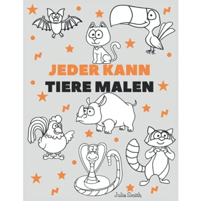 Abbildung von Jeder kann Tiere malen: Einfache Schritt für Anleitung zum zeichnen Kinder, Jugendliche und Anfänger. Wie man lernt. Buch 1 (Anleitung angehende Künstler)