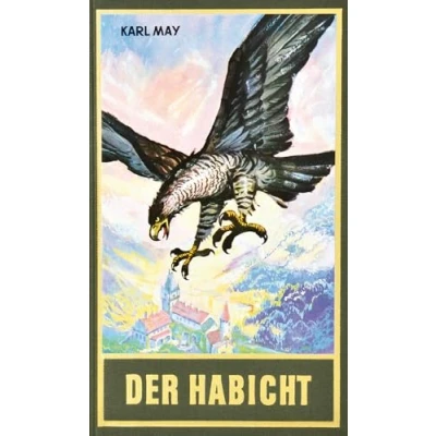 Abbildung von der Habicht, Band 73 Gesammelten Werke: Roman Werke (Karl Mays Gesammelte Werke)