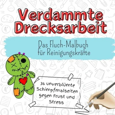 Abbildung von Verdammte Drecksarbeit 36 unverblümte Schimpfmalseiten gegen Frust und Stress: Das Fluch Malbuch für Reinigungskräfte