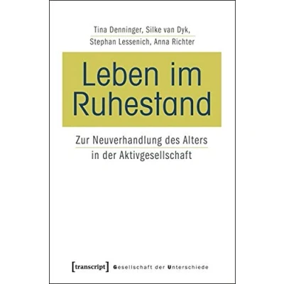 Abbildung von Leben im Ruhestand: Zur Neuverhandlung des Alters in der Aktivgesellschaft (Gesellschaft Unterschiede)