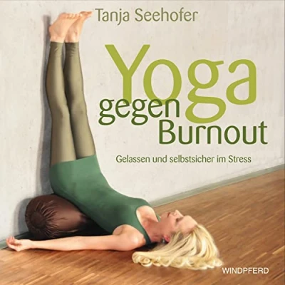 Abbildung von Yoga gegen Burnout: Gelassen und selbstsicher im Stress