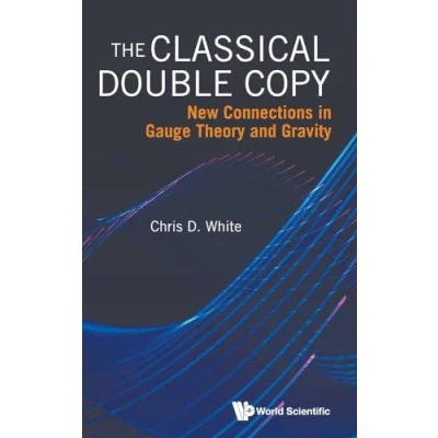 Abbildung von Classical Double Copy, The: New Connections In Gauge Theory And Gravity