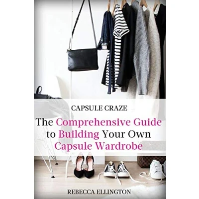 Abbildung von Capsule Craze: The Comprehensive Guide to Building Your Own Wardrobe
