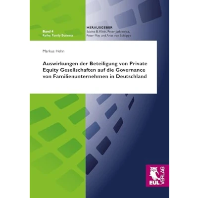 Abbildung von Auswirkungen der Beteiligung von Private Equity Gesellschaften auf die Governance Familienunternehmen in Deutschland (Familiy Business)