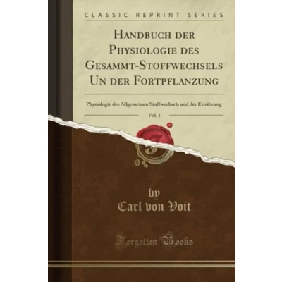 Abbildung von Handbuch Der Physiologie des Gesammt Stoffwechsels Un Fortpflanzung, Vol. 1 (Classic Reprint): Allgemeinen Und ... Ernährung Reprint)