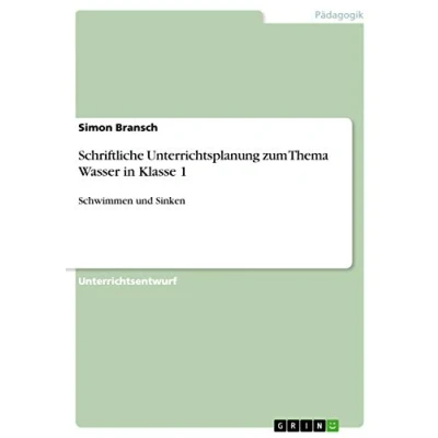 Abbildung von Schriftliche Unterrichtsplanung zum Thema Wasser in Klasse 1: Schwimmen und Sinken
