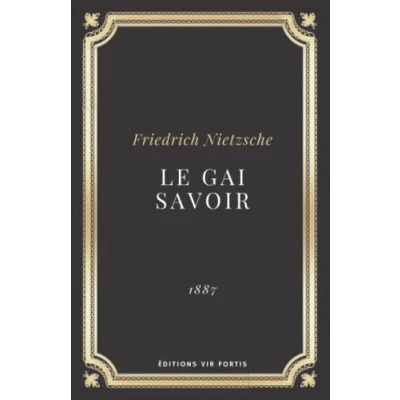 Abbildung von Le gai savoir Friedrich Nietzsche: Texte intégral (Annoté d&#039;une biographie)
