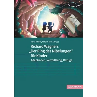 Abbildung von Richard Wagners „Der Ring des Nibelungen“ für Kinder: Adaptionen, Vermittlung, Bezüge