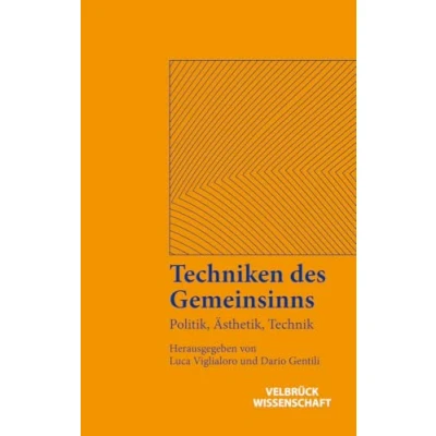 Abbildung von Techniken des Gemeinsinns. Politik, Ästhetik, Technik (Ästhetisches Denken)