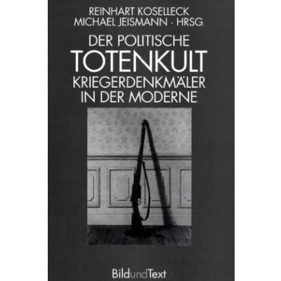 Abbildung von der politische Totenkult. Kriegerdenkmäler in Moderne (Bild und Text)
