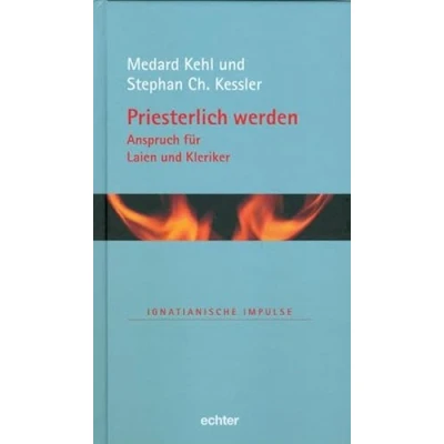 Abbildung von Priesterlich werden zwischen Banalität und Verklärung: Anspruch für Laien Kleriker (Ignatianische Impulse)