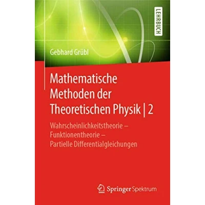 Abbildung von Mathematische Methoden der Theoretischen Physik 2: Wahrscheinlichkeitstheorie Funktionentheorie Partielle Differentialgleichungen