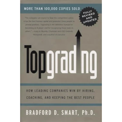 Abbildung von Topgrading (revised PHP edition): How Leading Companies Win by Hiring, Coaching and Keeping the Best People