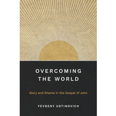 Abbildung von Overcoming the World: Glory and Shame in Gospel of John