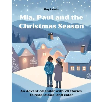 Abbildung von Mia, Paul and the Christmas Season: An Advent calendar with 24 stories to read (aloud) color