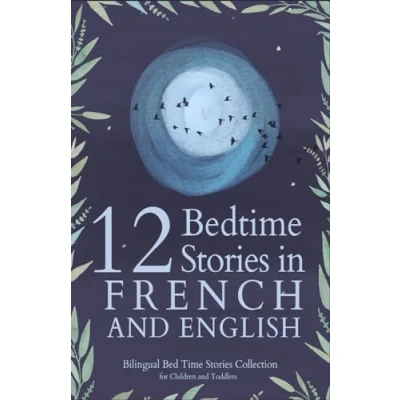 Abbildung von 12 French Bedtime Stories for Kids: Short Story Books in and English Ages 3+ Bilingual Bed Time Collection Children Toddlers (French Kids)