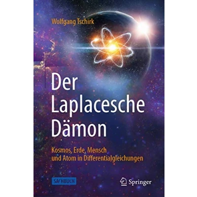 Abbildung von Der Laplacesche Dämon: Kosmos, Erde, Mensch und Atom in Differentialgleichungen
