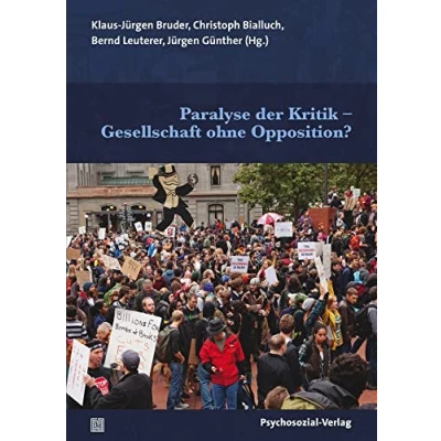 Abbildung von Paralyse der Kritik Gesellschaft ohne Opposition? (Forschung psychosozial)