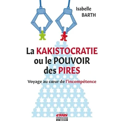 Abbildung von La kakistocratie ou le pouvoir des pires: Voyage au coeur de l&#039;incompétence