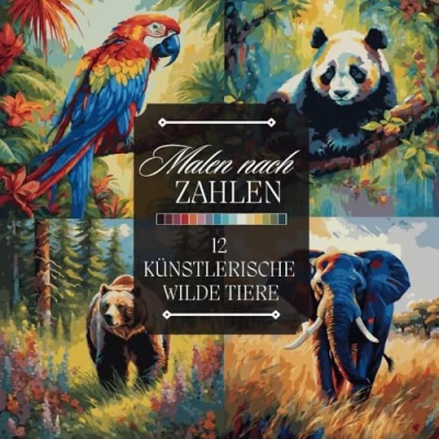 Abbildung von Malen nach Zahlen Malbuch für Erwachsene: Ein künstlerisches Ausmalbuch mit wilden Tieren Papageien, Koalas, Elefanten, Füchse und mehr zum Entspannen Abschalten (Malen Malbücher)