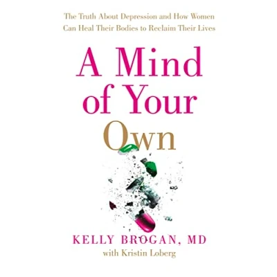 Abbildung von A Mind of Your Own: The Truth About Depression and How Women Can Heal Their Bodies to Reclaim Lives