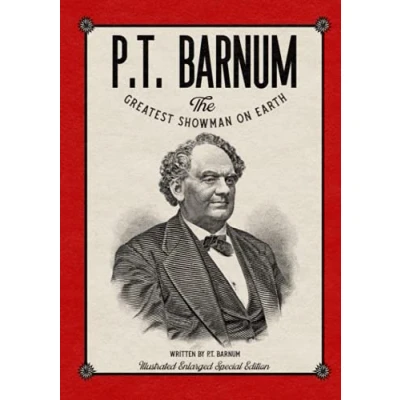 Abbildung von P.T. Barnum The Greatest Showman on Earth: Illustrated Enlarged Special Edition