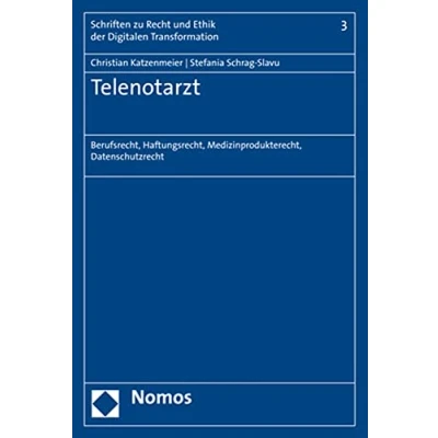 Abbildung von Telenotarzt: Berufsrecht, Haftungsrecht, Medizinprodukterecht, Datenschutzrecht (Schriften zu Recht und Ethik der Digitalen Transformation)