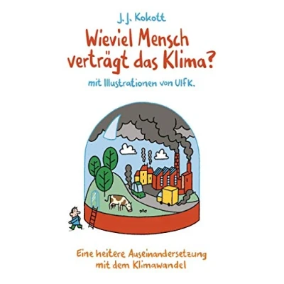 Abbildung von Wieviel Mensch verträgt das Klima?: Eine heitere Auseinandersetzung mit dem Klimawandel