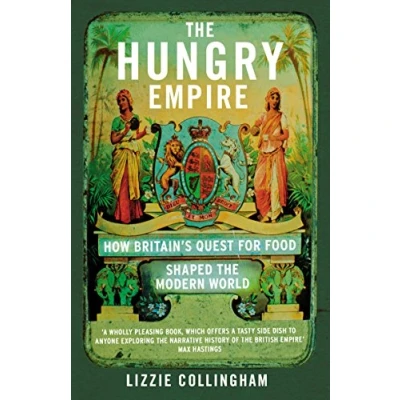 Abbildung von the Hungry Empire: How Britain’s Quest for Food Shaped Modern World