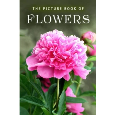 Abbildung von The Picture Book of Flowers: A Gift for Alzheimer&#039;s Patients and Seniors with Dementia (Picture Books Nature, Band 10)