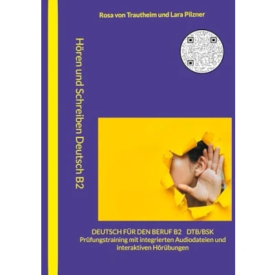 Abbildung von Hören und Schreiben Deutsch für den Beruf B2 DTB/BSK B2: Prüfungstraining mit integrierten Audiodateien interaktiven Hörübungen