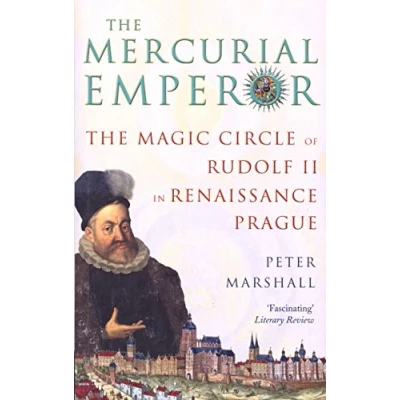 Abbildung von The Mercurial Emperor: Magic Circle of Rudolf II in Renaissance Prague
