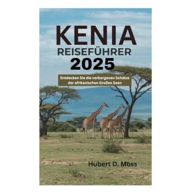 Abbildung von KENIA REISEFÜHRER 2025: Entdecken Sie die verborgenen Schätze der afrikanischen Großen Seen