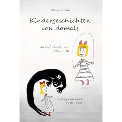 Abbildung von Kindergeschichten von damals: als noch Frieden war 1935 1938, im Krieg und danach 1938 1948